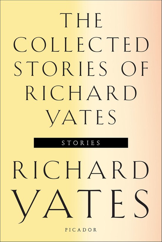 De voorkant van een boek, 'The Collected Stories of Richard Yates', met de titel in grote letters op een gele en roze achtergrond.