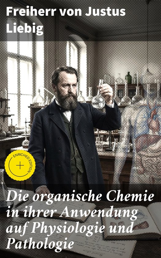 Die organische Chemie in ihrer Anwendung auf Physiologie und ... - cover