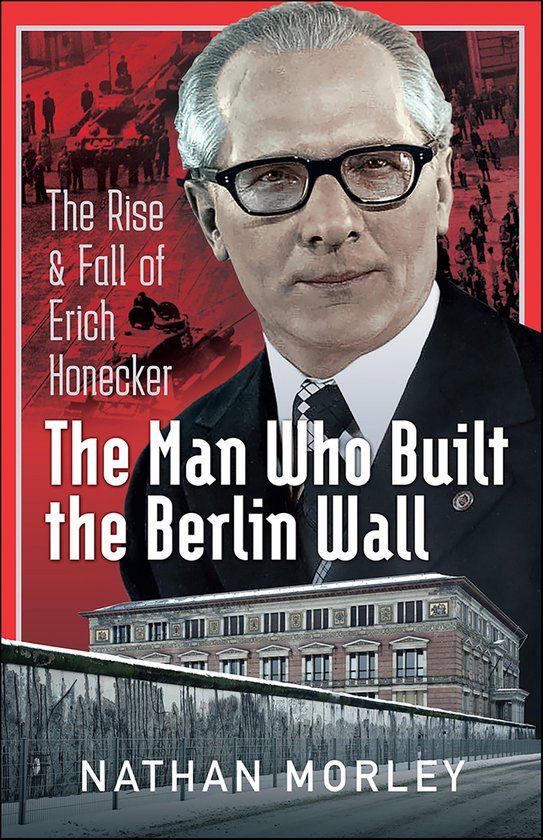 The Man Who Built the Berlin Wall - cover