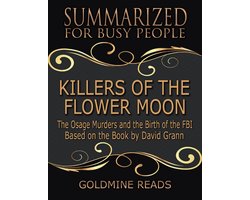 Killers of the Flower Moon - Summarized for Busy People: The Osage Murders and the Birth of the FBI: Based on the Book by David Grann
