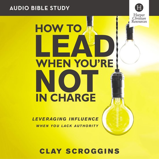 How to Lead When You're Not in Charge Bible Study: Audio - cover