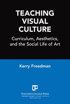 Boekomslag met de titel 'TEACHING VISUAL CULTURE: Curriculum, Aesthetics, and the Social Life of Art' door Kerry Freedman.
