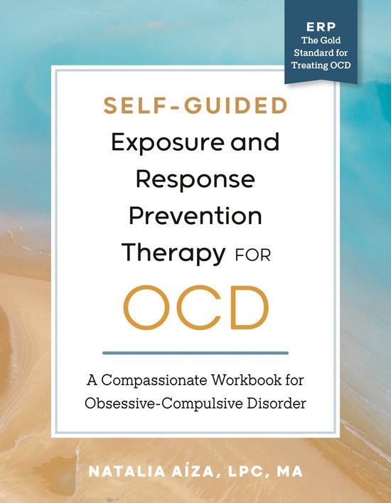 Boekcover: Zelfstudie Exposure en Response Prevention Therapie voor OCD, een werkboek voor obsessieve-compulsieve stoornis.