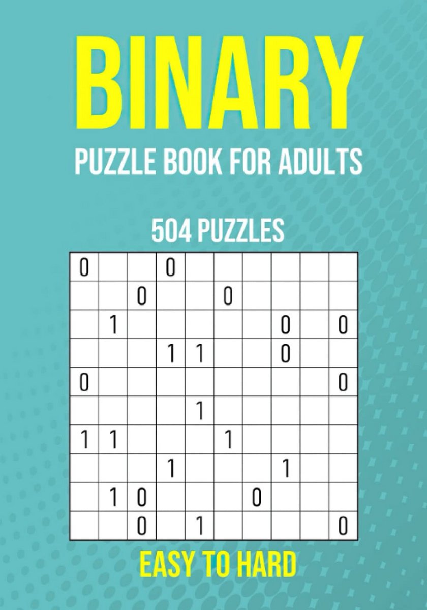 Binary Puzzelboek voor Volwassenen - 504 Puzzels - Van Makkelijk tot Moeilijk