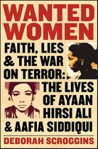 Poster voor het boek 'Wanted Women', met de ondertitel 'Faith, Lies & The War on Terror: The Lives of Ayaan Hirsi Ali & Aafia Siddiqui' door Deborah Scroggins. Twee portretten van vrouwen.