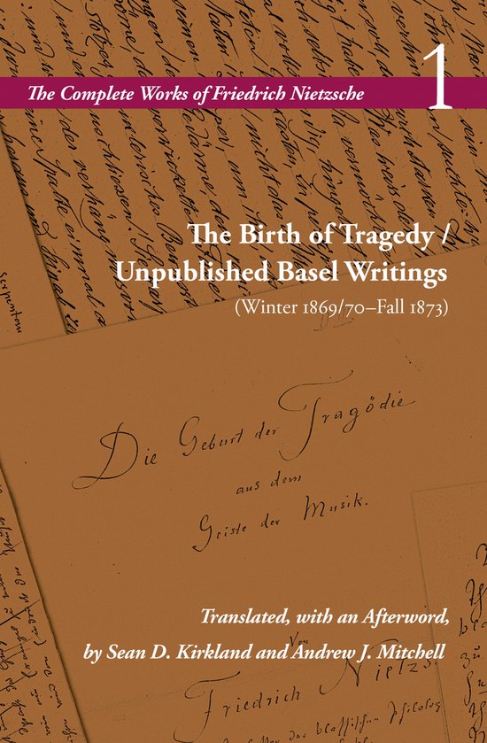 Boekomslag van 'The Complete Works of Friedrich Nietzsche: The Birth of Tragedy / Unpublished Basel Writings (Winter 1869/70–Fall 1873)'. De kaft is gebroken wit met bruine, handgeschreven tekst.