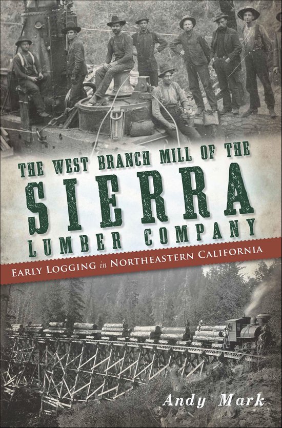 The West Branch Mill of the Sierra Lumber Company - cover