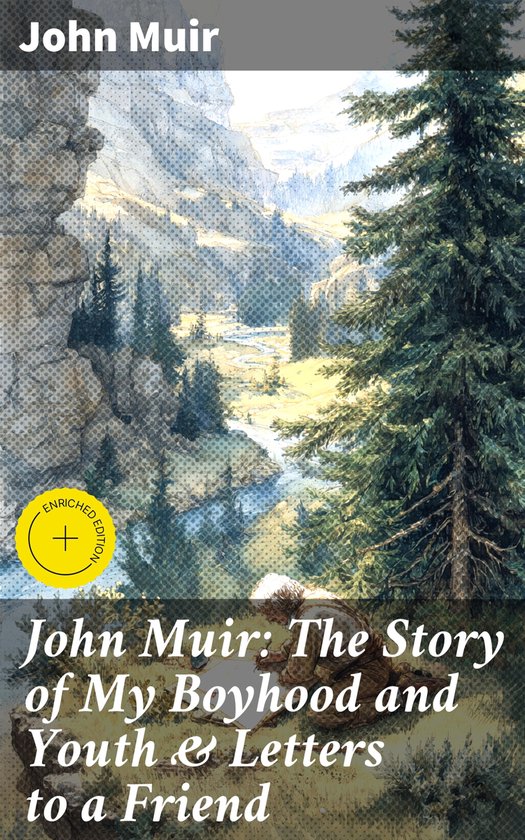 John Muir: The Story of My Boyhood and Youth & Letters to a  ... - cover