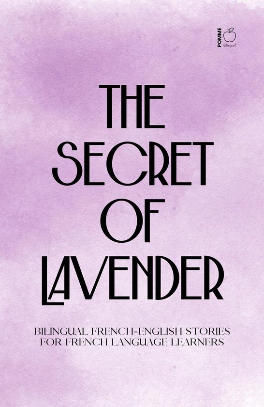 The Secret of Lavender: Bilingual French-English Stories for ... - cover