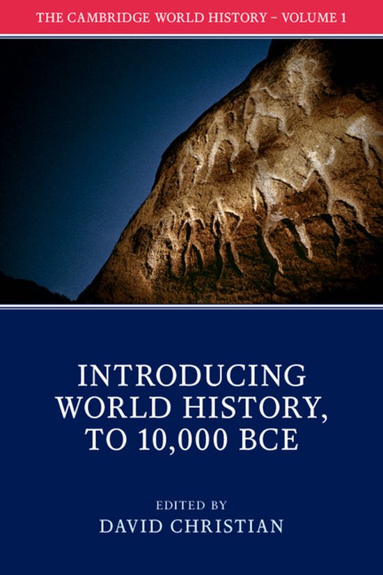 The Cambridge World History-The Cambridge World History: Volume 1, Introducing World History, to 10,000 BCE