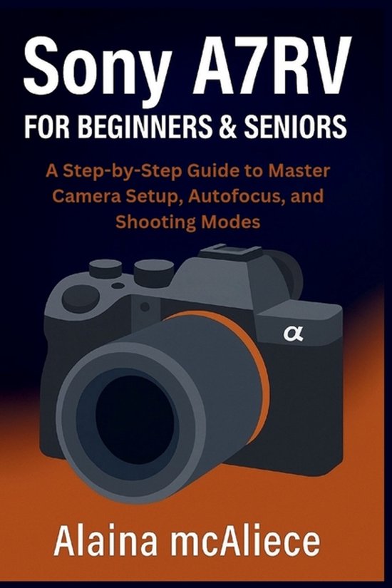 Smart Device Mastery- Sony A7RV for Beginners & Seniors - cover