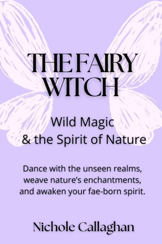 The Fairy Witch - Wild Magic and the Spirit of Nature