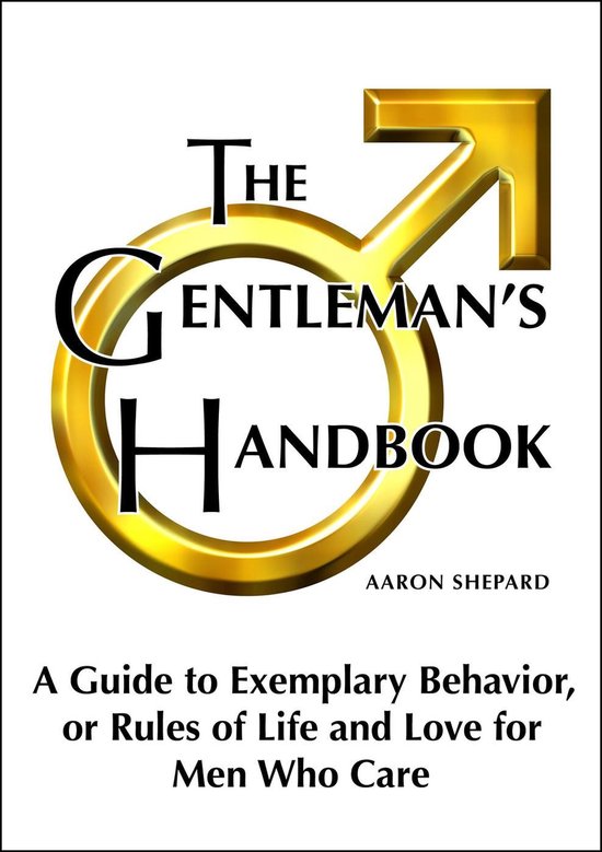 The Gentleman's Handbook: A Guide to Exemplary Behavior, or  ... - cover