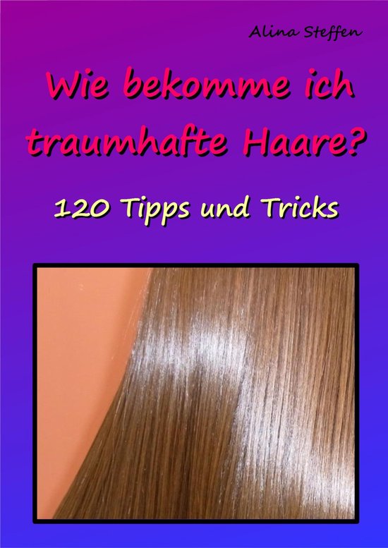 Wie bekomme ich traumhafte Haare? - cover
