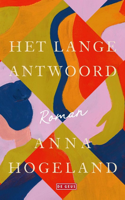 Boek "Het Lange Antwoord" van Anna Hogeland met een abstracte, kleurrijke cover.