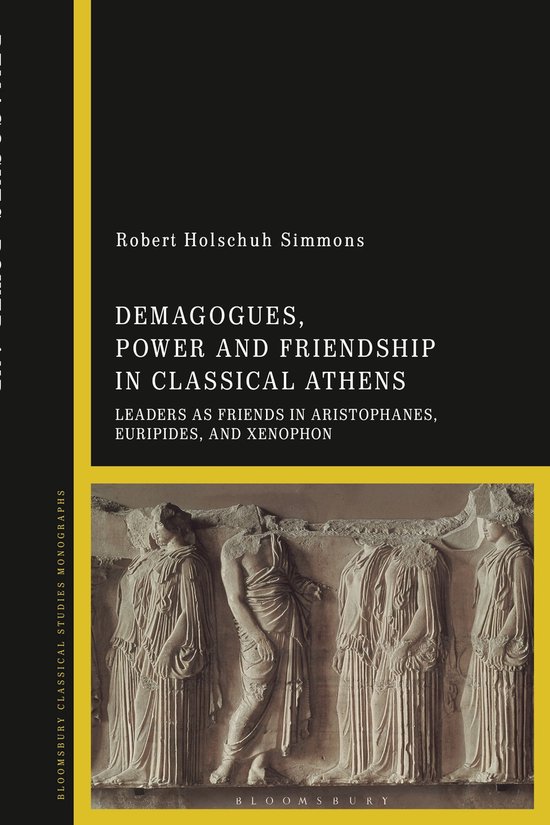 Demagogues, Power, and Friendship in Classical Athens - cover