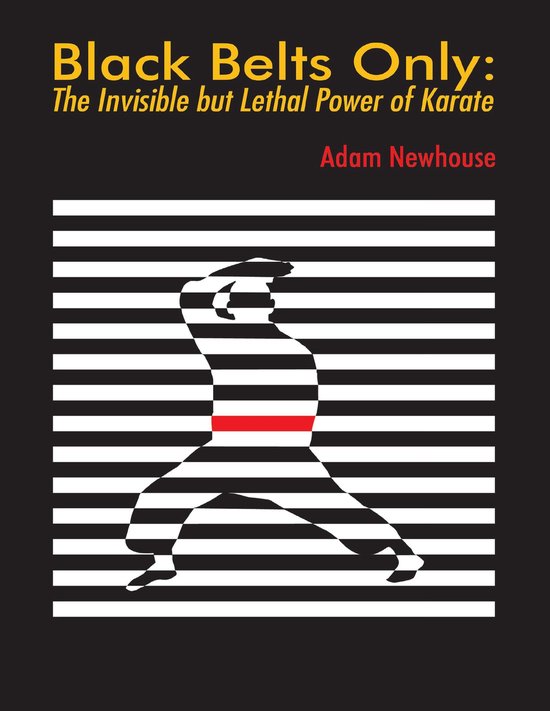 Black Belts Only: The Invisible But Lethal Power of Karate