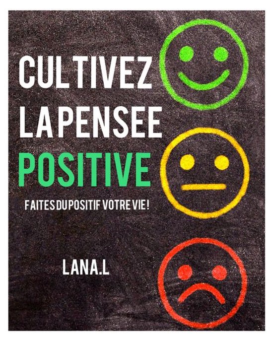 Cultivez la pensée positive (faites du positif votre vie !) - cover