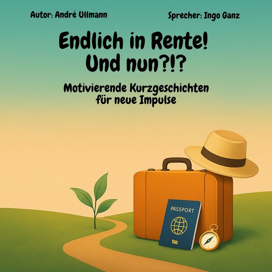 Endlich in Rente - Und nun?!? Motivierende Kurzgeschichten f ... - cover