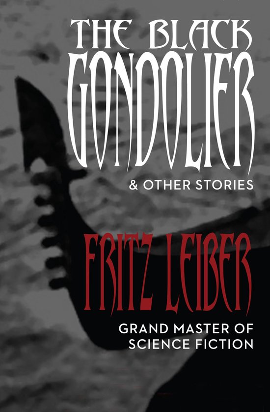 De omslag van 'The Black Gondolier & Other Stories' door Fritz Leiber. Een silhouet van een gondel is zichtbaar op de achtergrond.