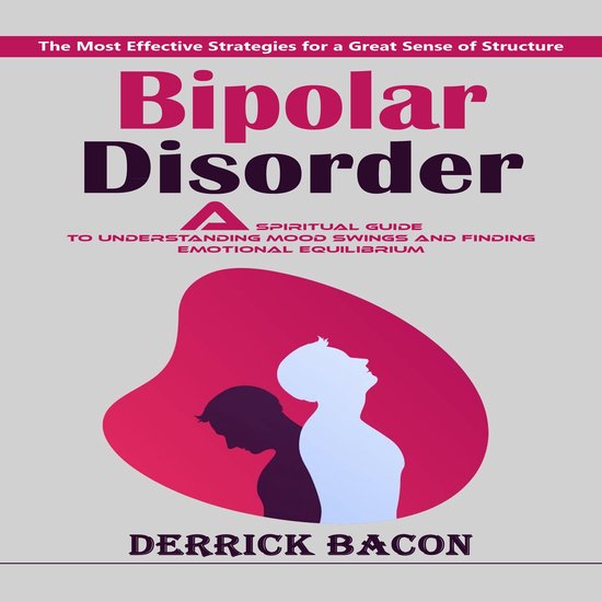 Bipolar Disorder: The Most Effective Strategies for a Great  ... - cover