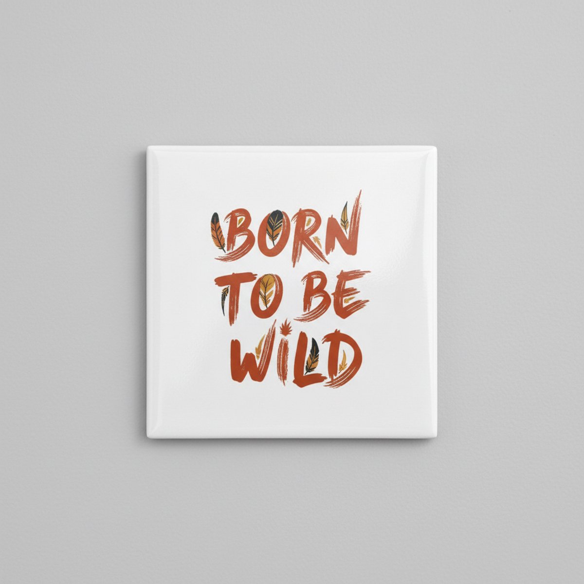 Born to Be Wild Keramische Wandtegel – Stoere Inspirerende Tekst Woondecoratie – 15 x 15 c