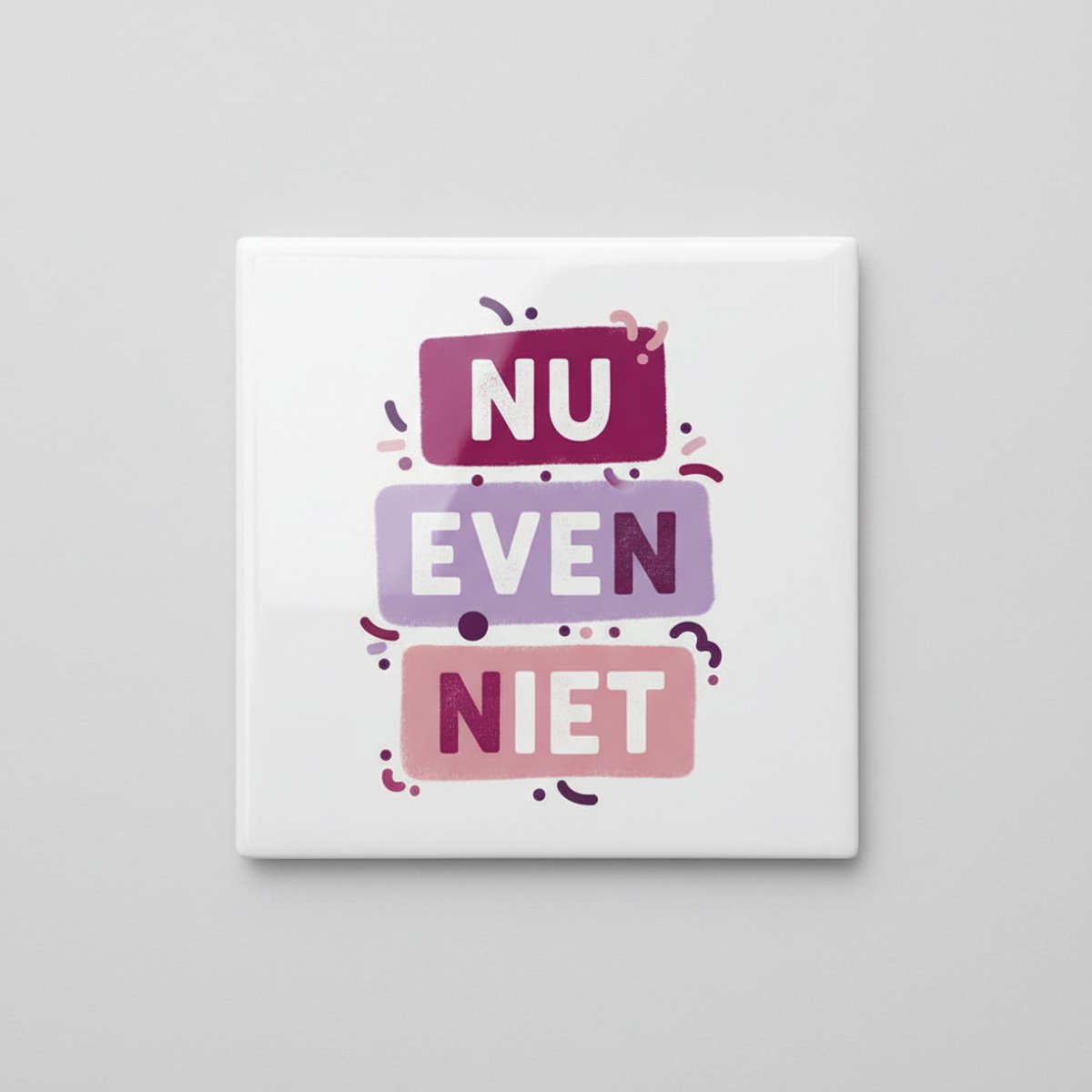 Nu Even Niet Grappige Tekst Decoratieve Tegel – Moderne Typografie Wanddecoratie – Keramis