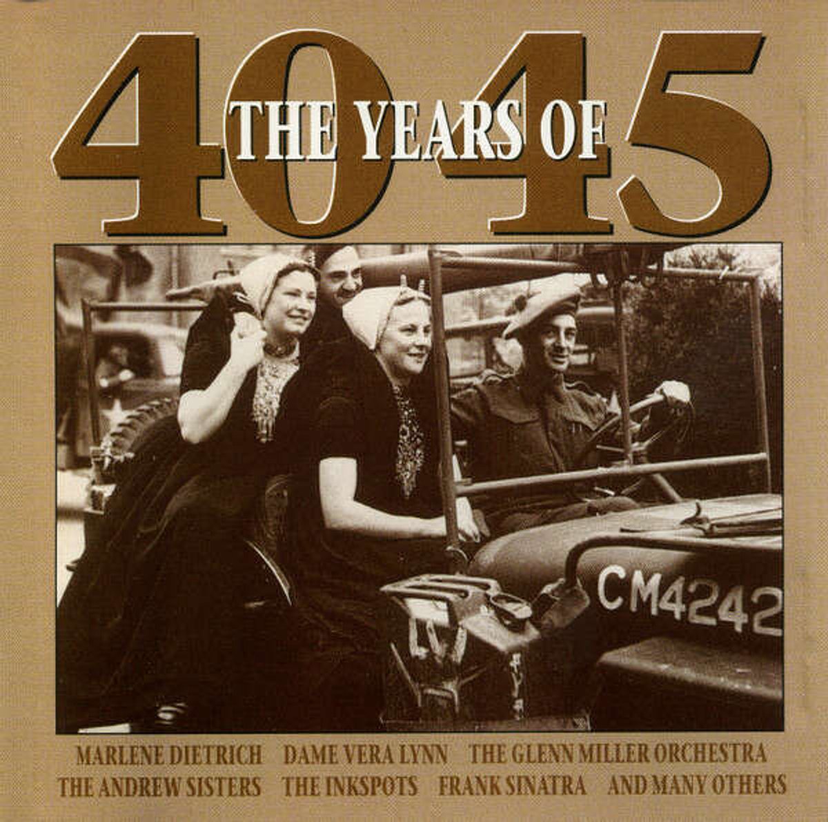Years Of 1940-45 - Vera Lynn, Glenn Miller, Andrew Sisters, Frank Sinatra, Marlene Dietrich