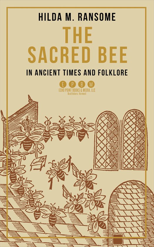 The Sacred Bee in Ancient Times and Folklore - cover