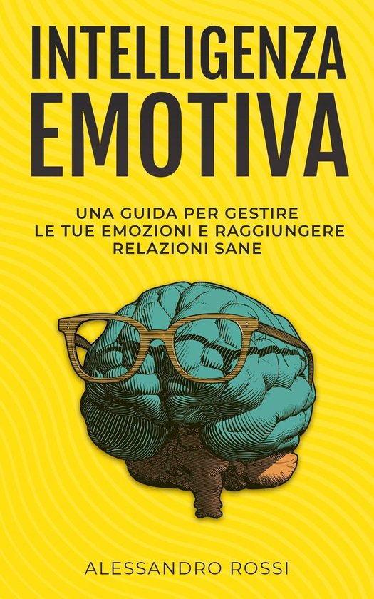 Intelligenza Emotiva: Una guida per gestire le tue emozioni  ... - cover