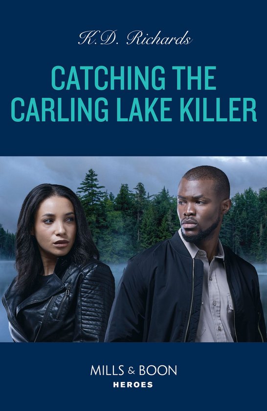 West Investigations 6 - Catching The Carling Lake Killer (West Investigations, Book 6) (Mills & Boon Heroes)