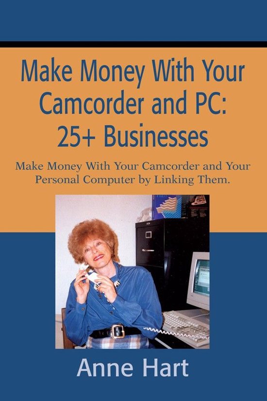 Make Money with Your Camcorder and Pc: 25+ Businesses - cover