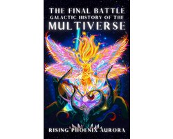 Galactic Soul History of the Universe 2 - Galactic History of the Multiverse - The Final Battle