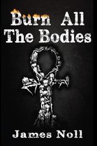 The Weird Tales Trilogy 3 - Burn All The Bodies