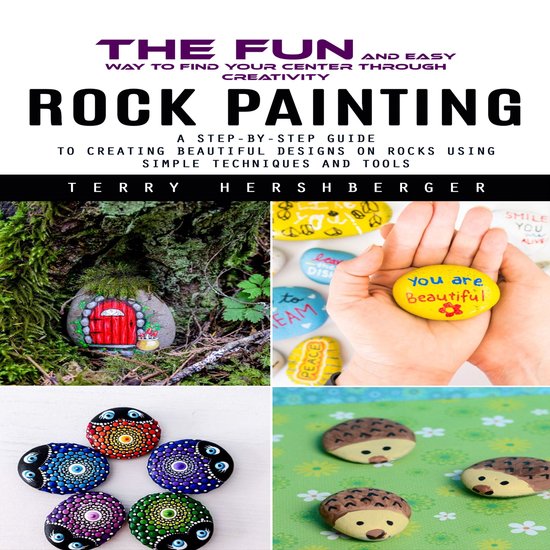 Rock Painting: The Fun and Easy Way to Find Your Center Thro ... - cover