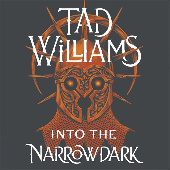 Boekomslag 'Into the Narrowdark' van Tad Williams, met een oranje, gedetailleerd helm met stralende ogen en een oranje halo.