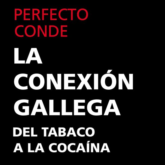 La conexión gallega. Del tabaco a la cocaína - cover