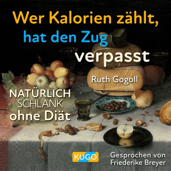 Wer Kalorien zählt, hat den Zug verpasst - cover
