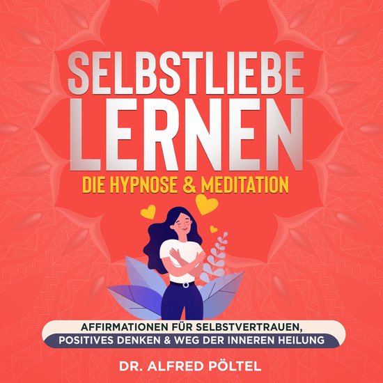 Selbstliebe lernen - die Hypnose & Meditation - cover