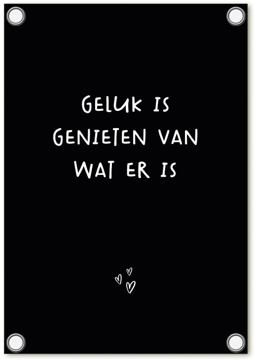 Zoedt tuinposter - tuindoek - zwart met witte tekst 'Geluk is genieten van wat er is' - 60x80cm - tuindecoratie