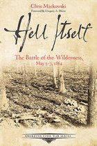 Boekomslag "Hell Itself" door Chris Mackowski, foreword door Gregory A. Mertz. De Slag om de Wilderness, 5-7 mei 1864. Met een achtergrond van een bosrijk slagveld.