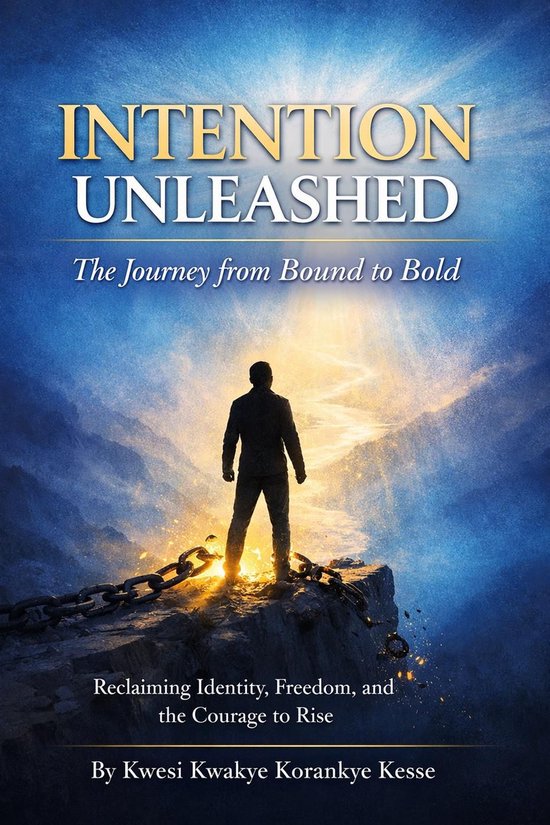 Intention Unleashed: A Journey from Bound to Bold - cover