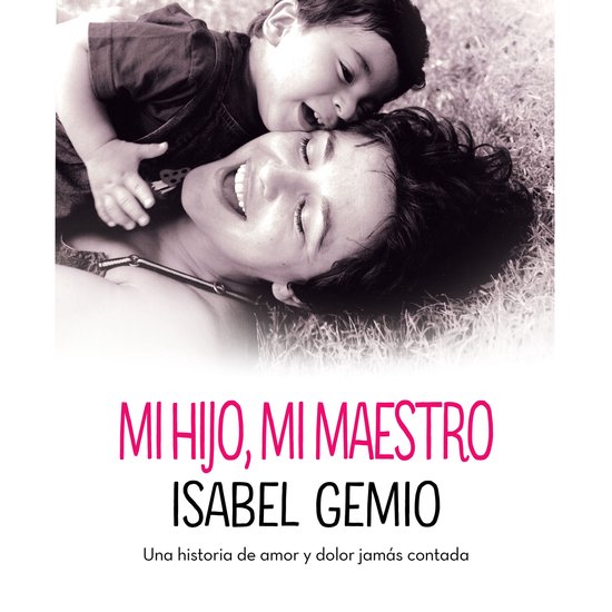 Mi hijo, mi maestro. Una historia de amor y dolor jamás con ... - cover