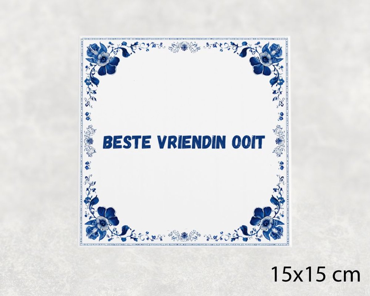 Spreuk tegel 15x15 cm Beste vriendin ooit