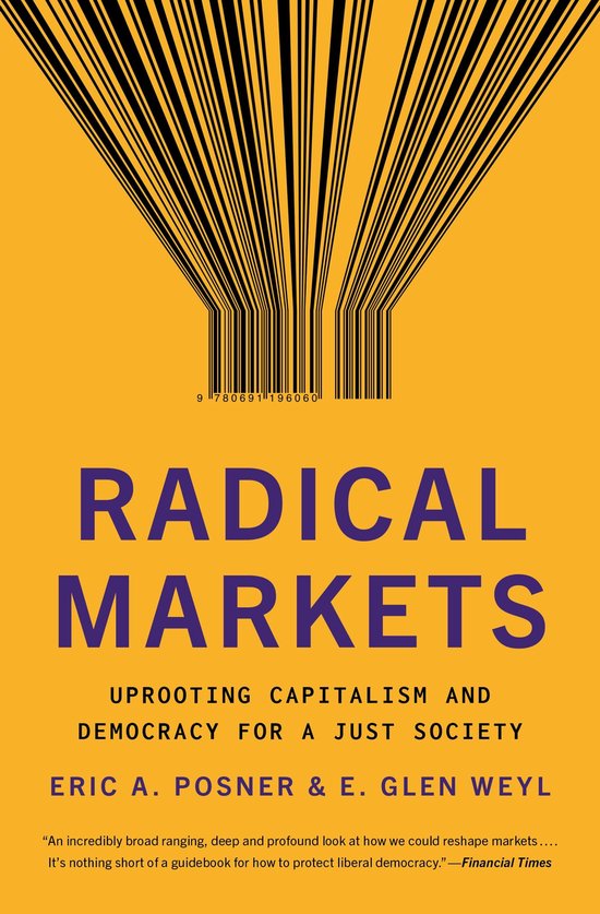 Boek 'Radical Markets' met gele kaft en een zwart streepjesmotief bovenaan dat op een barcode lijkt. In het paars staat de titel 'RADICAL MARKETS' en de ondertitel 'UPROOTING CAPITALISM AND DEMOCRACY FOR A JUST SOCIETY'.