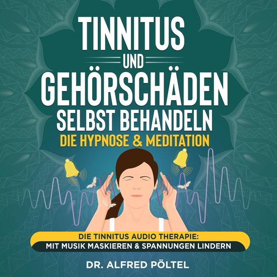 Tinnitus und Gehörschäden selbst behandeln - die Hypnose & ... - cover
