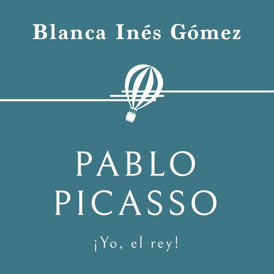 Pablo Picasso. ¡Yo, el rey! - cover