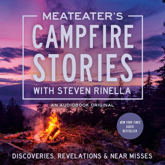 MeatEater's Campfire Stories: Discoveries, Revelations & Nea ... - cover