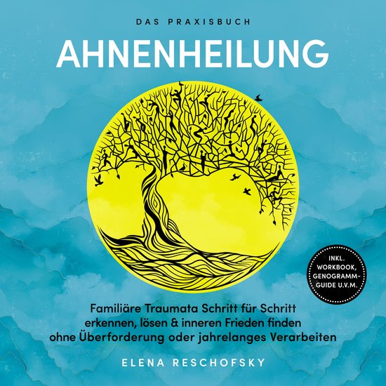 Ahnenheilung – Das Praxisbuch: Familiäre Traumata Schritt ... - cover