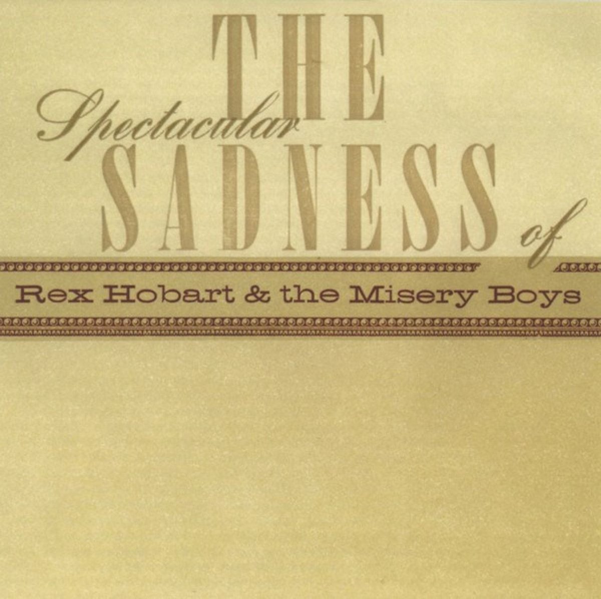 The Spectacular Sadness Of Rex Hobart & The Misery Boys